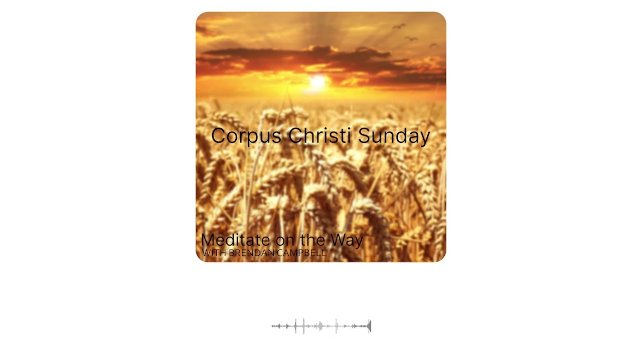 Corpus Christi Sunday 2022 - Podcast