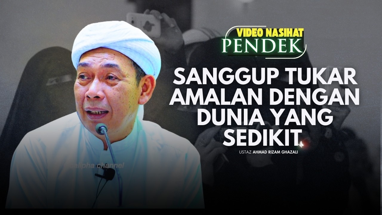 USTAZ AHMAD RIZAM - TUKAR AMALAN DENGAN DUNIA YANG SEDIKIT