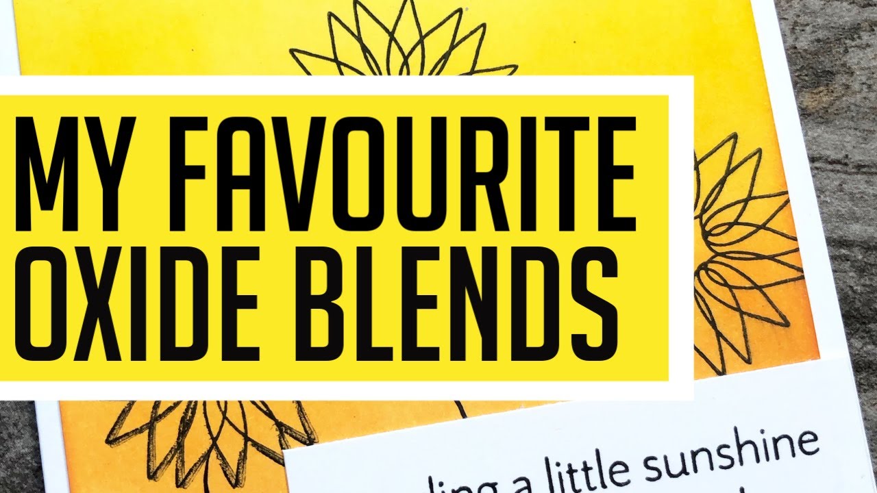 My Favorite DISTRESS OXIDE INK BLENDS!