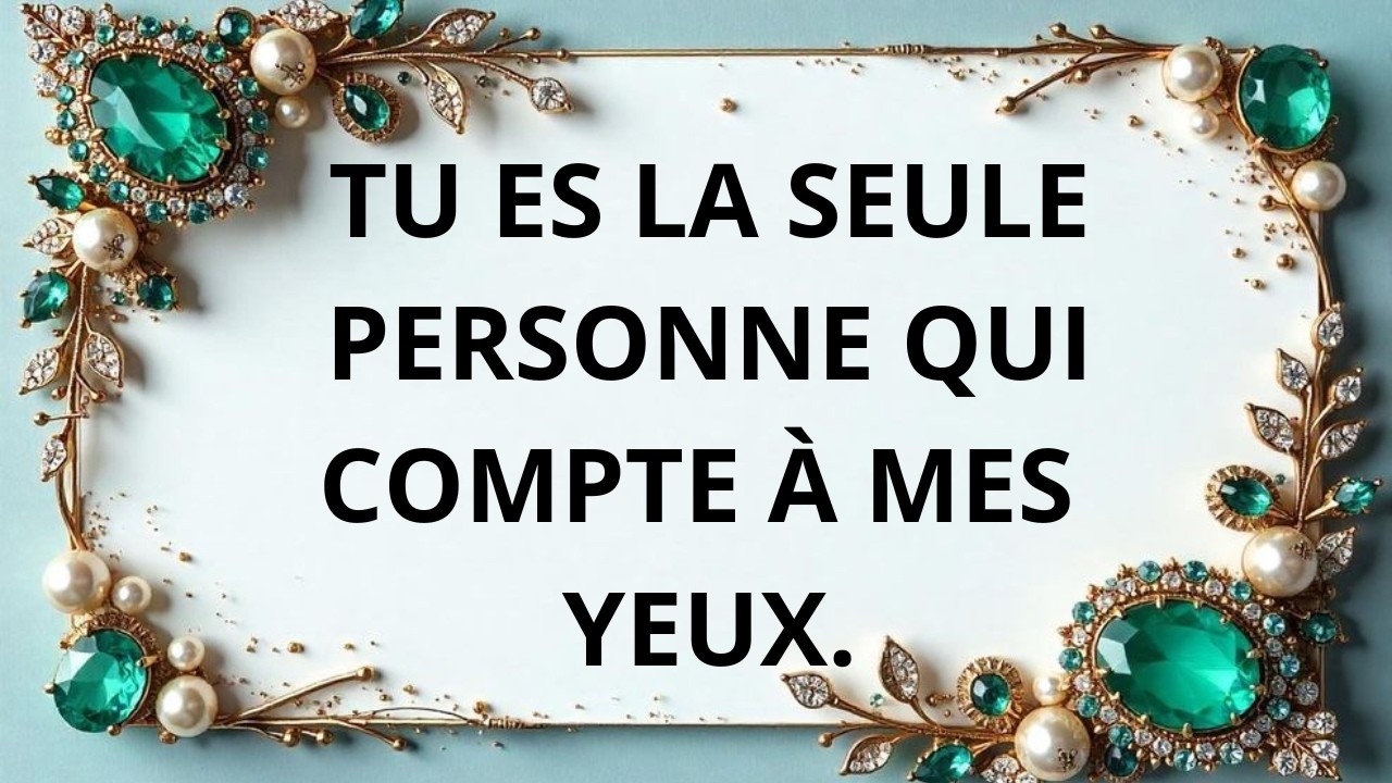 Mon amour ❤️, tu es la seule personne qui compte à mes yeux.