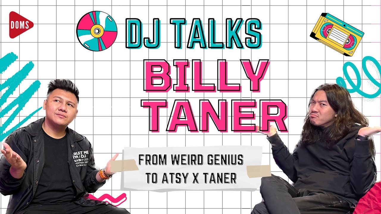 FROM WEIRD GENIUS TO ATSY X TANER | DJ TALKS: BILLY TANER | DOMS DJ INDONESIA