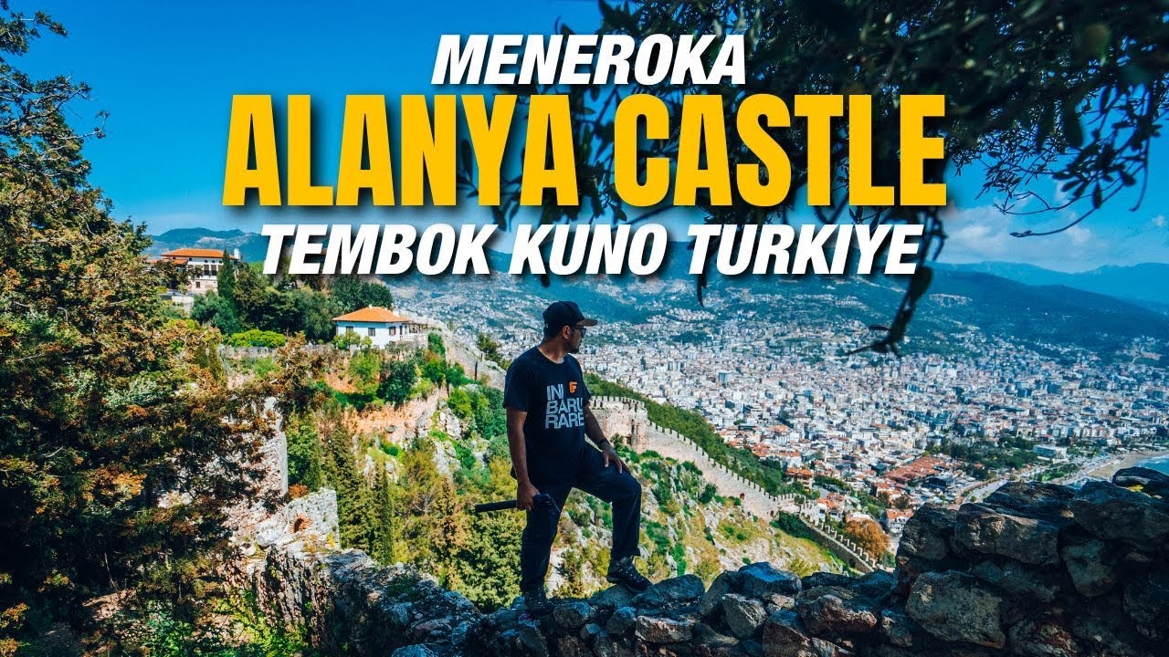 Tembok Kuno Turkiye - Meneroka Misteri Alanya Castle