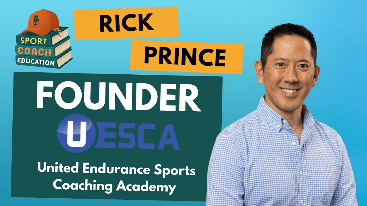 Rick Prince: Building Better Endurance Coaching Education through UESCA | Ep 6