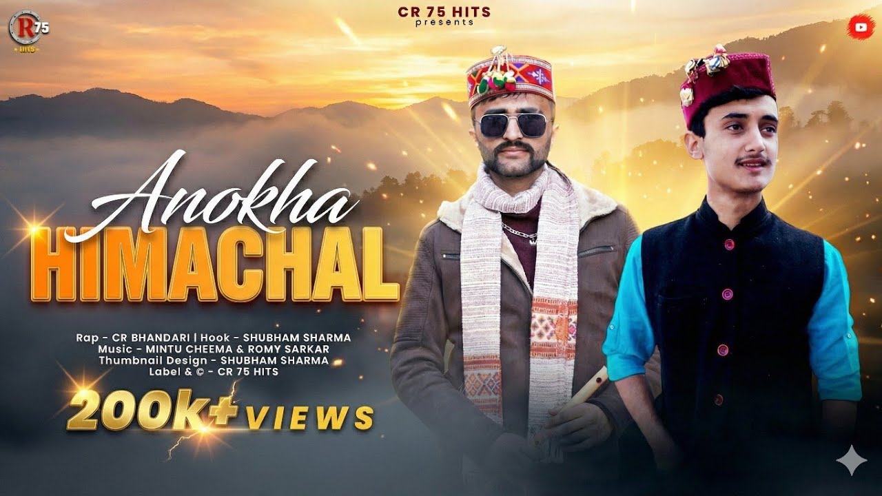 ANOKHA HIMACHAL - CULTURAL RAP SONG | CR BHANDARI X SHUBHAM SHARMA | CR75 HITS