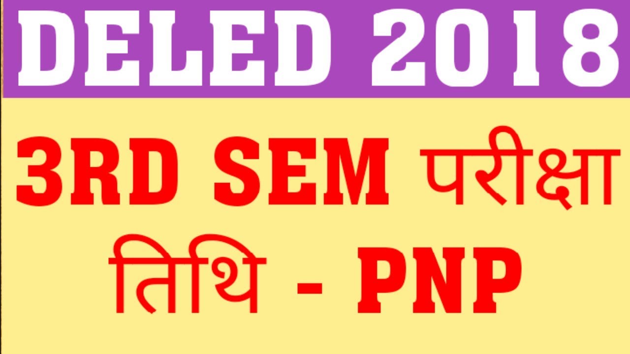DELED 2018 3RD SEM EXAM | DELED 2019 1ST SEM EXAM | DELED EXAM