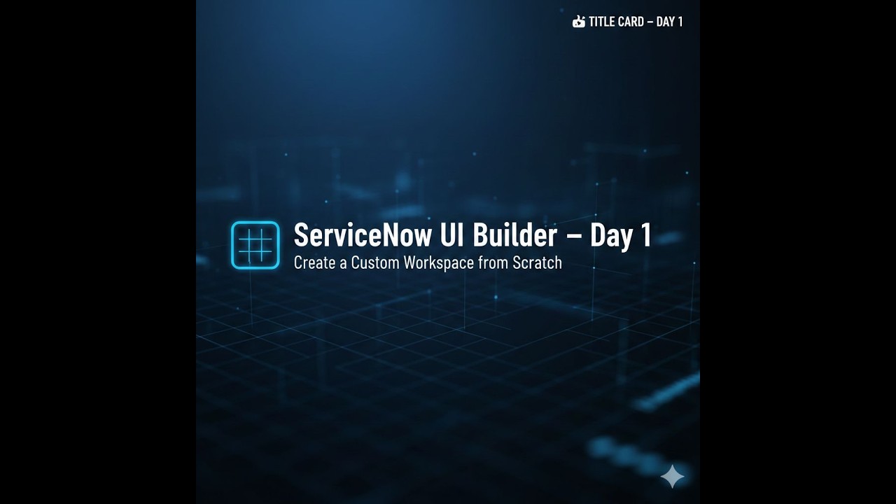 Creating a Workspace   UI Builder ServiceNow Day1