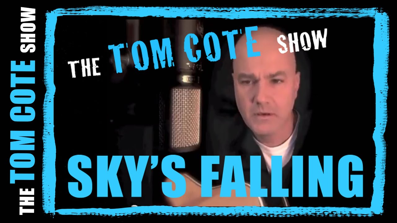 Sky's Falling Down - Tom Cote (original song)