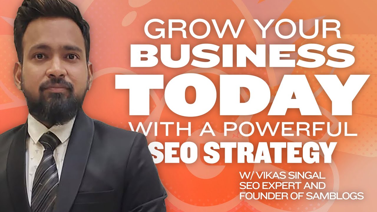 A Powerful SEO Strategy to Grow Your Business | Vikas Singal