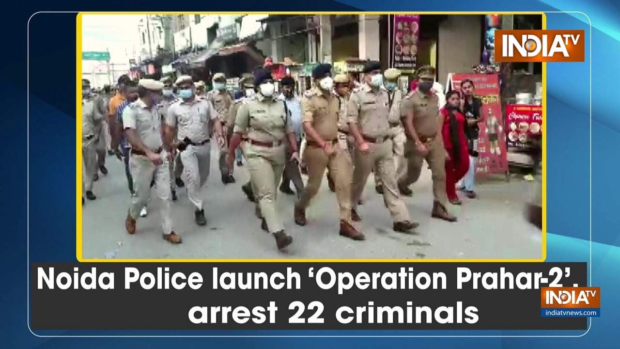 Noida Police launch 'Operation Prahar-2', arrest 22 criminals