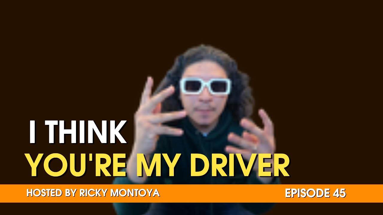 I THINK YOU'RE MY DRIVER PODCAST EP 045 || 