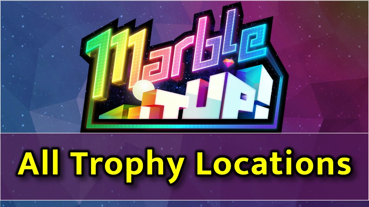 Marble It Up! Classic - All Trophy Locations