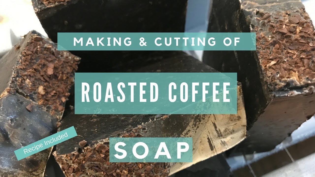 Making Roasted Coffee Soap - Includes Soap Making Recipe