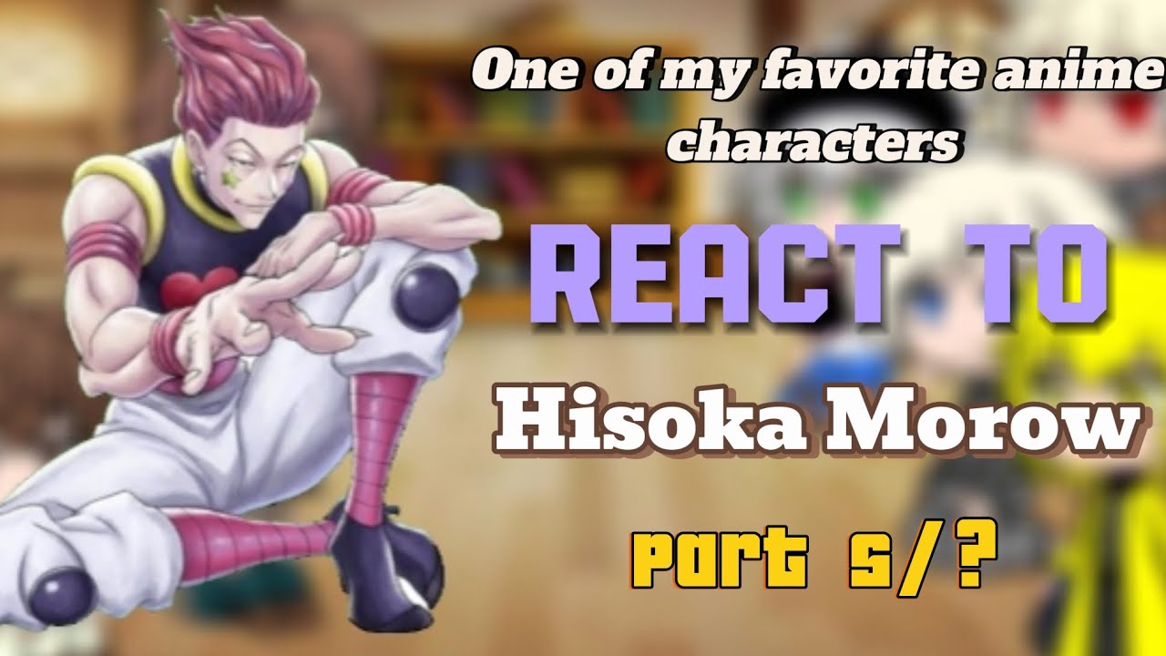One of my favorite anime characters react to each other | Hisoka Morow | Part 5