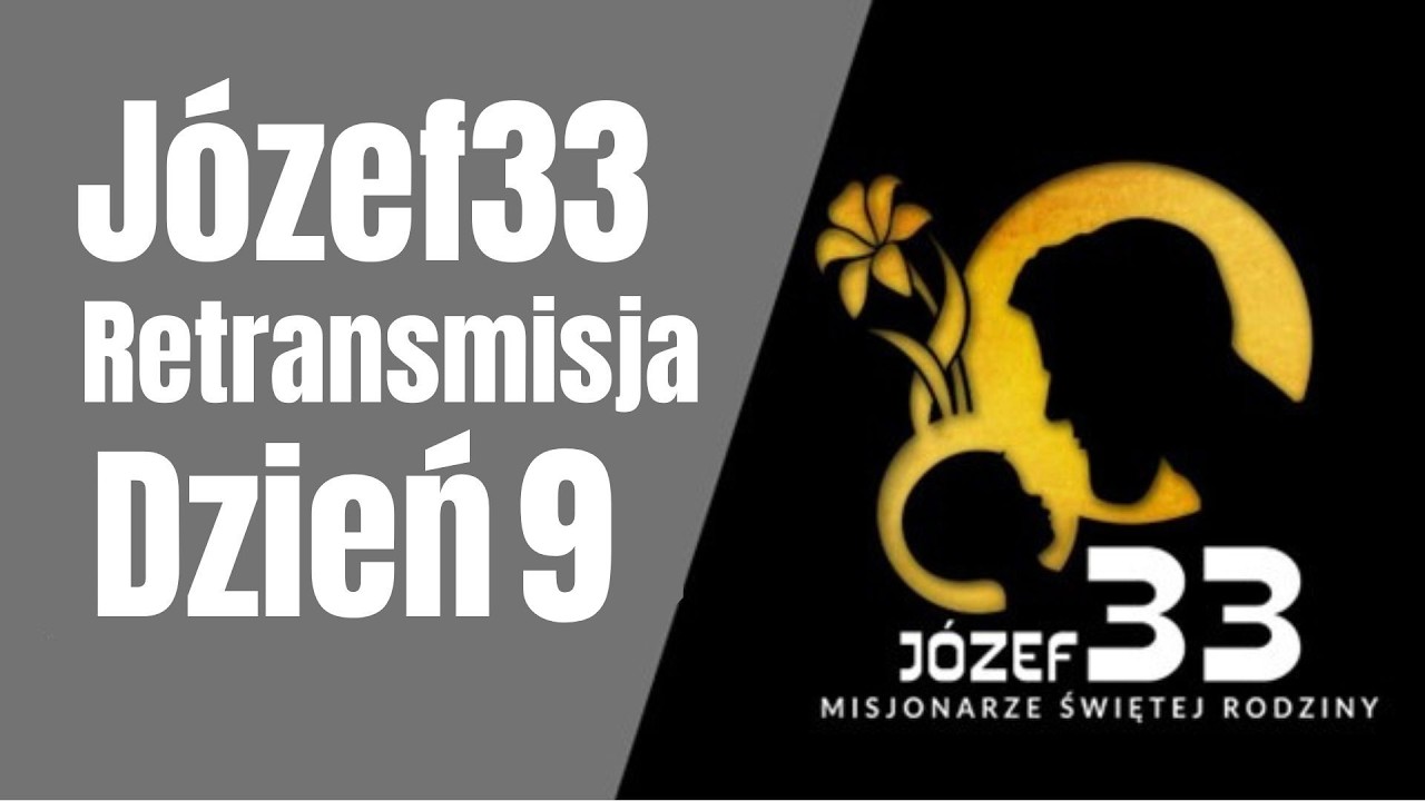 Retransmisja | Rekolekcje J&oacute;zef 33 | dzień 9
