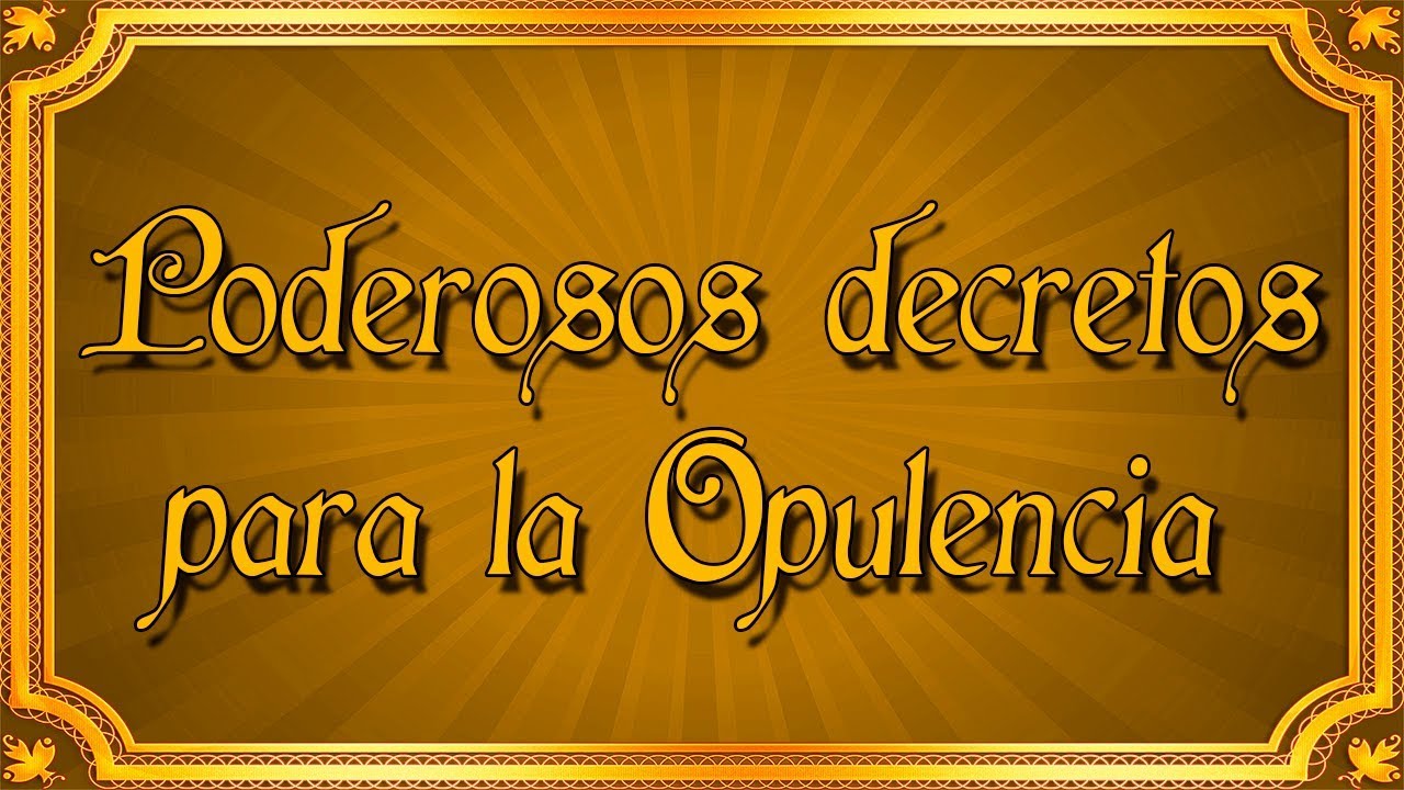 PODEROSOS DECRETOS PARA LA OPULENCIA