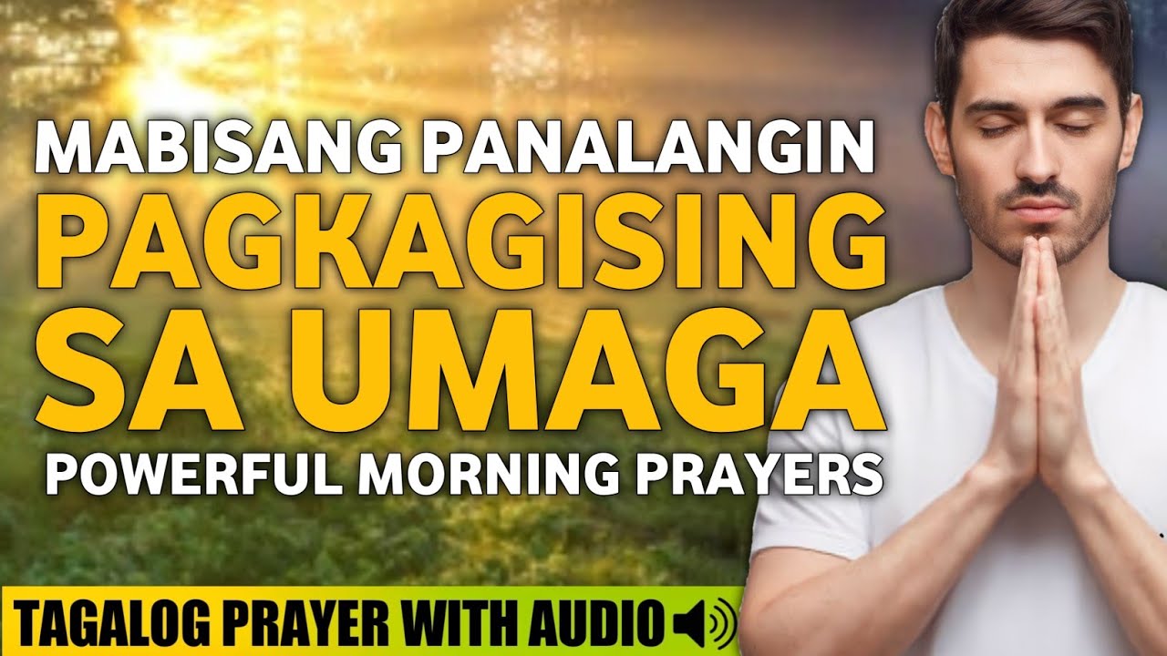 PANALANGIN SA UMAGA PAGKAGISING• POWERFUL MORNING PRAYERS• MORNING MEDITATION PRAYER• TAGALOG PRAYER