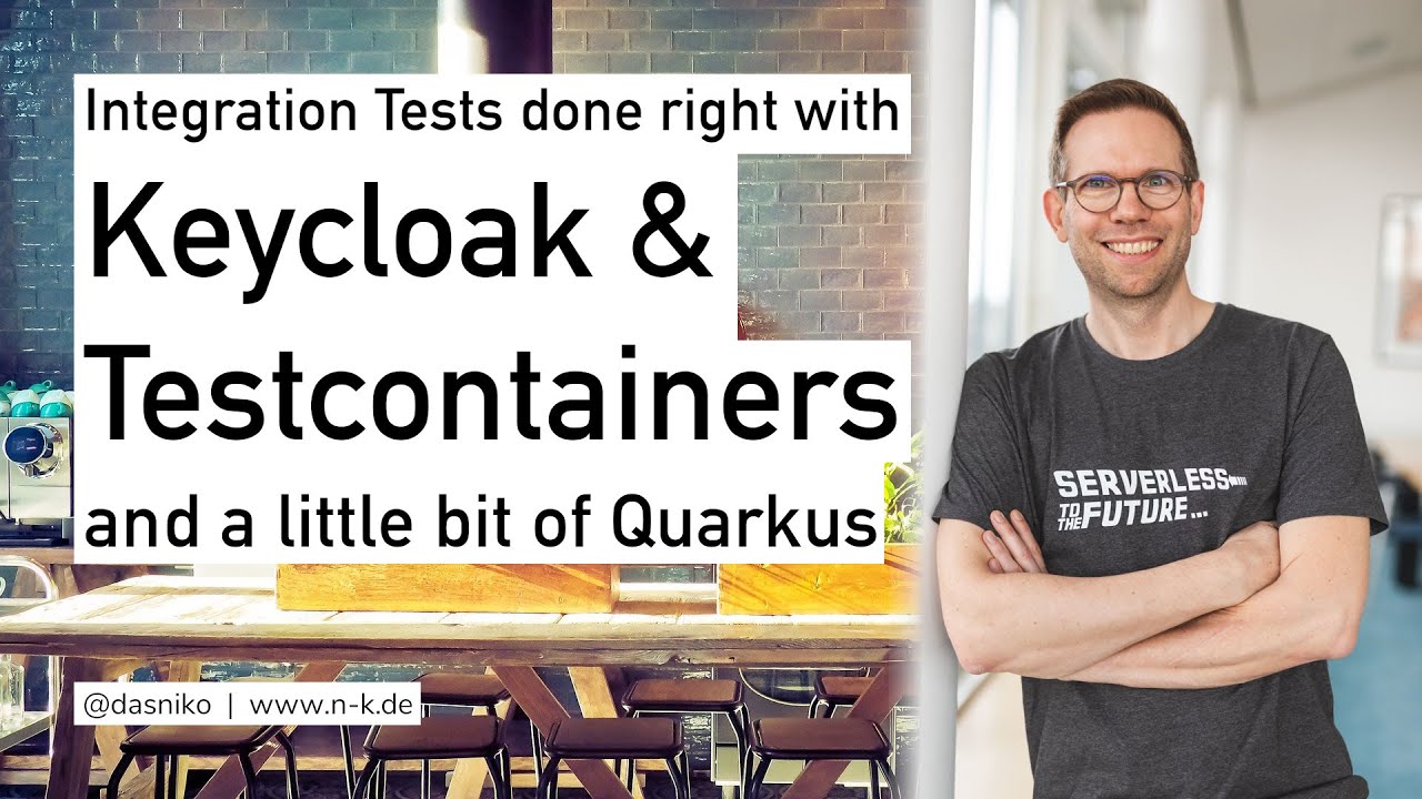 Integration Tests with Keycloak & Testcontainers (& Quarkus) | Niko Köbler (@dasniko)