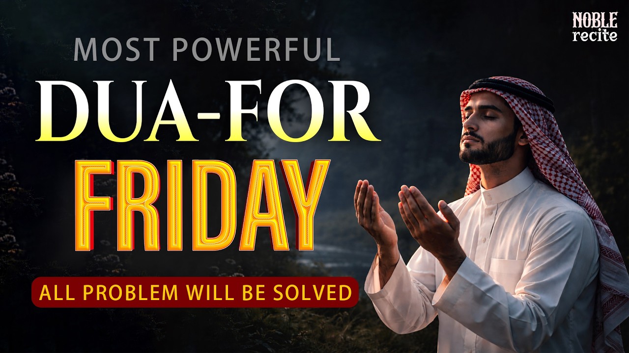 Powerful Dua for Friday | Jumuah Special Dua for Blessings & Forgiveness