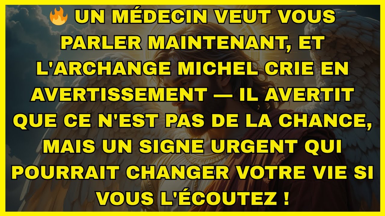 🔥 UN MÉDECIN VEUT VOUS PARLER MAINTENANT, ET L'ARCHANGE MICHEL CRIE EN...