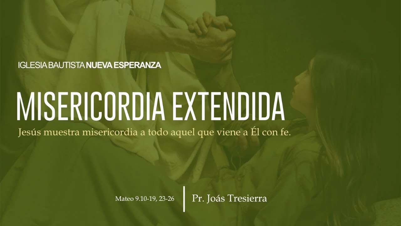 Misericordia Extendida - Mateo 9.10-19, 23-26
