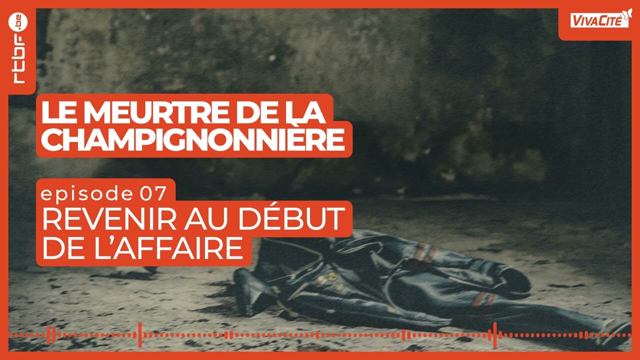 Retour aux débuts de l'affaire du meurtre de la champignonnière (7/8)