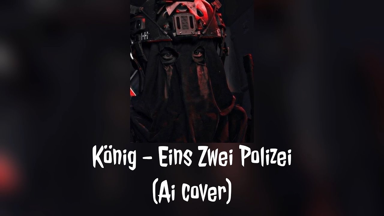 König - Eins Zwei Polizei (Ai cover)