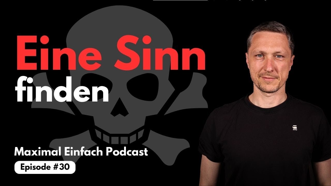 #30 Sinnhaftigkeit im Leben finden - extreme Situationen - Maximal Einfach Podcast