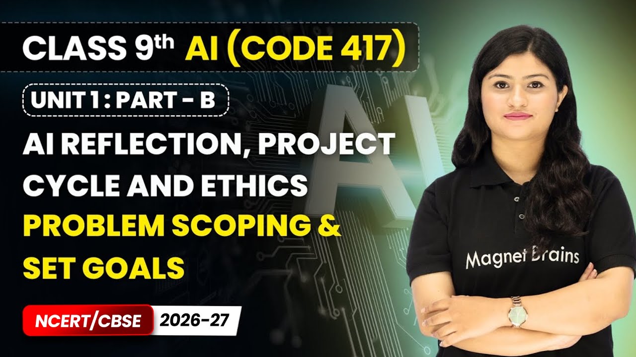 Problem Scoping & Set Goals | Class 9 AI | Unit 1 (CODE 417) Part B | CBSE 2025-26
