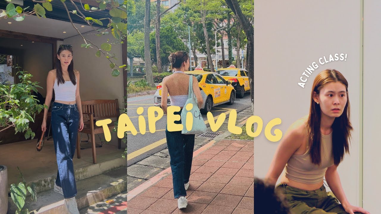 TAIPEI VLOG❤️ | Acting Classes🎭 Exploring night markets, cafes ☕️🍧