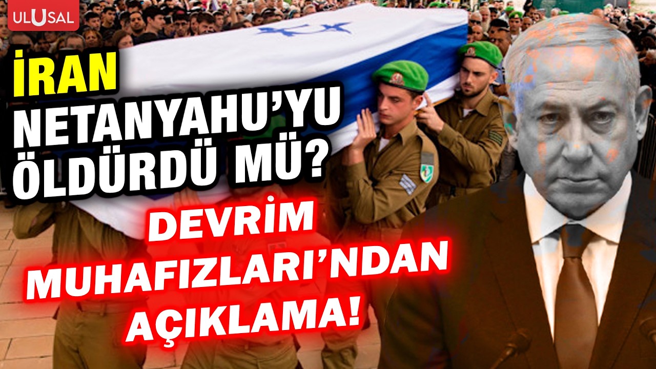 İran Devrim Muhafızları Ordusu'ndan Netanyahu açıklaması! Netanyahu öldü mü yaşıyor mu?