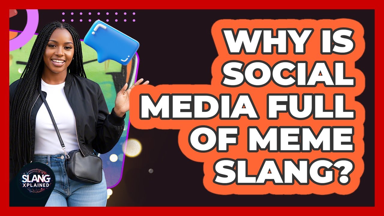 Why Is Social Media Full Of Meme Slang?