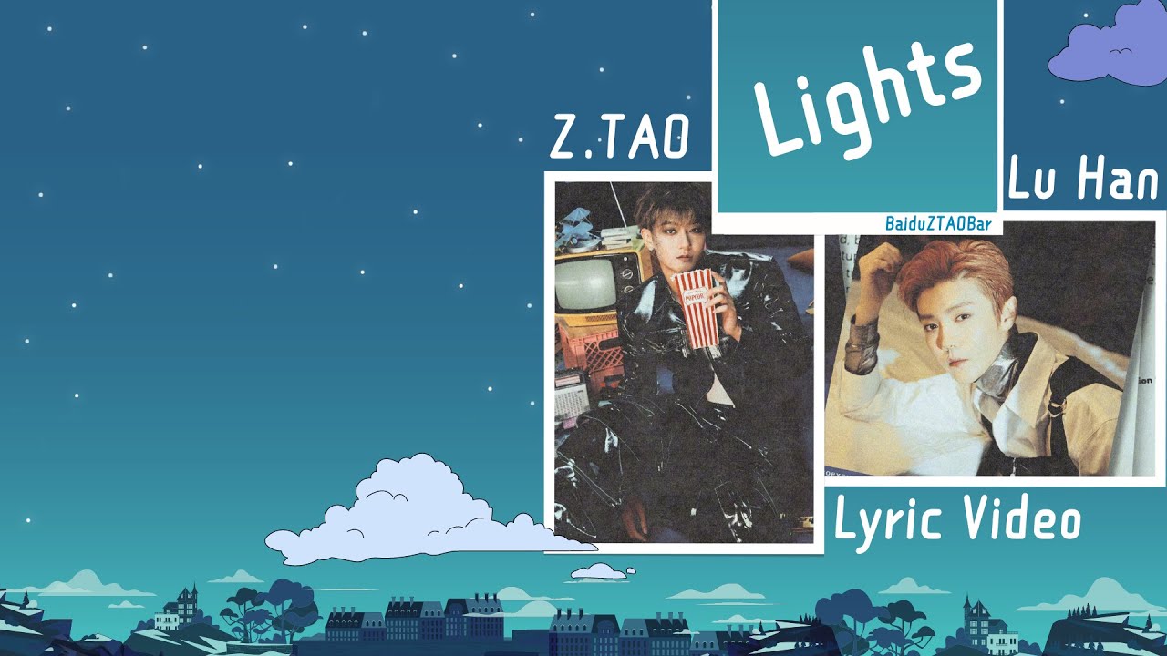 Z.TAO 黄子韬 x Lu Han  - Lights Lyric Video
