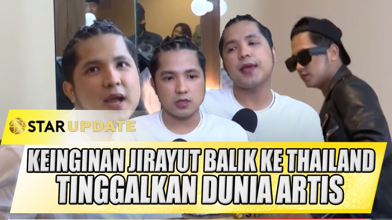 JIRAYUT MENETAP DI INDONESIA, INGIN BALIK KE THAILAND TINGGALKAN DUNIA ARTIS | STAR UPDATE