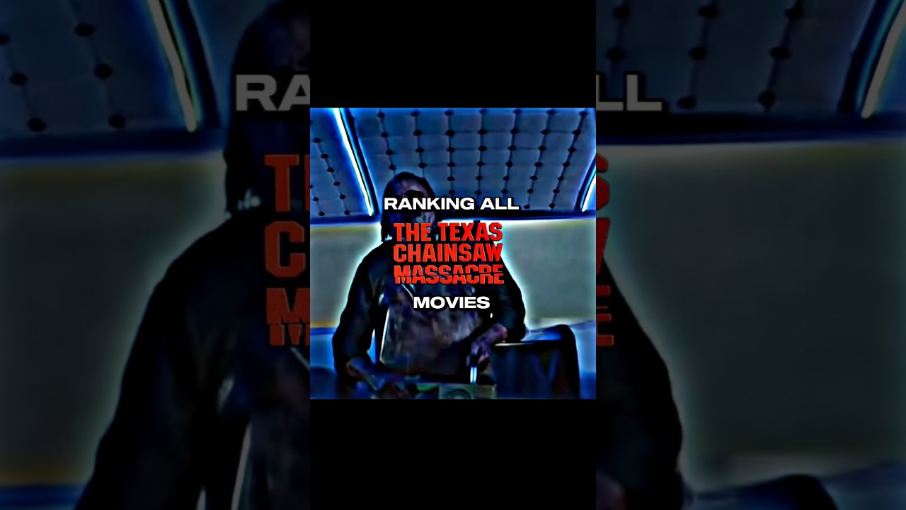 Ranking All Texas Chainsaw Massacre Movies 