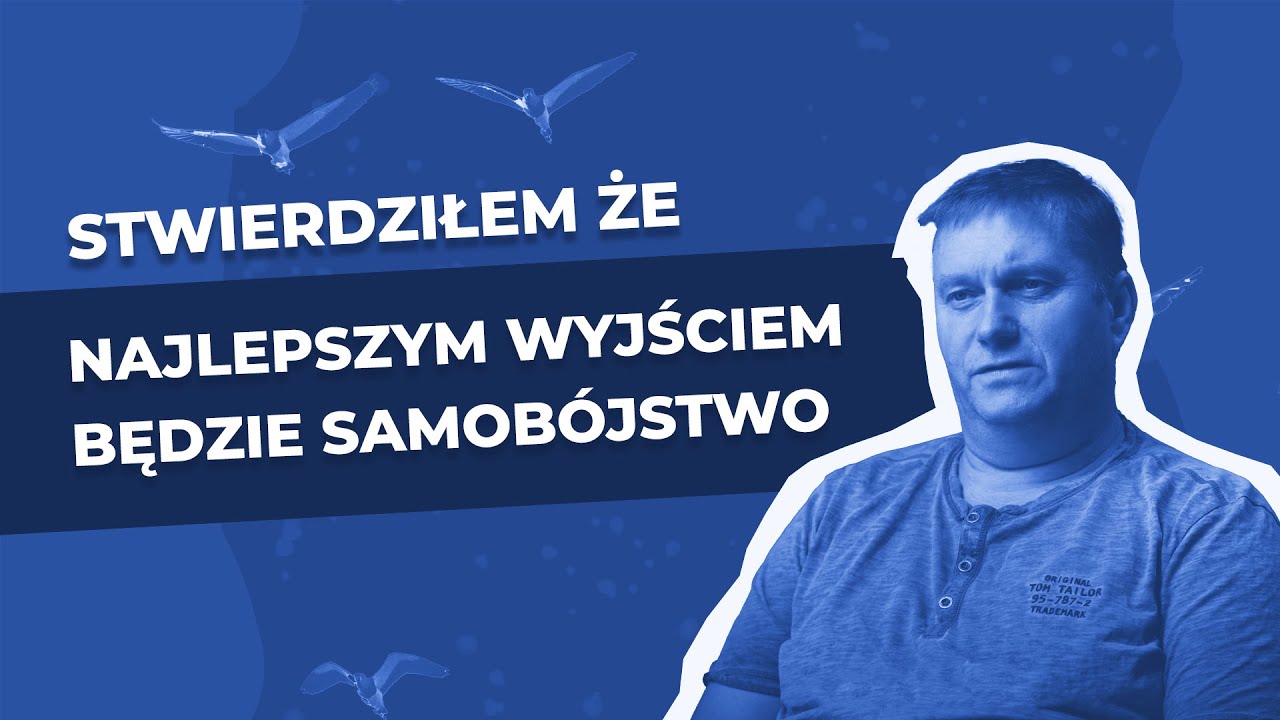 Stwierdziłem, że najlepszym wyjściem będzie samobójstwo | Moja Historia - Tadek
