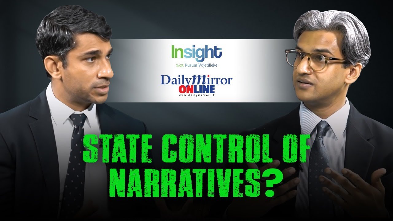 Insight with Kusum Wijetilleke |  Featuring Dr. Gehan Gunatilleke | STATE CONTROL OF NARRATIVES?