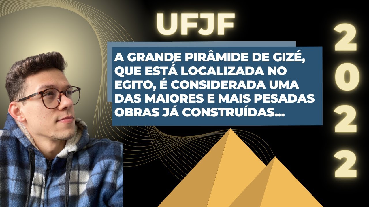 (UFJF 2022) A Grande Pirâmide de Gizé, que está localizada no Egito, é considerada uma das maiores..