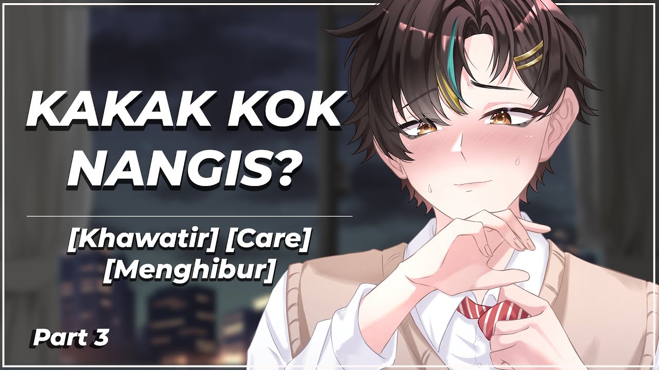 [ASMR RP] Kakak Kok Nangis? | Khawatir | Care | Menghibur | Adik Laki | Kakak Tiri #3