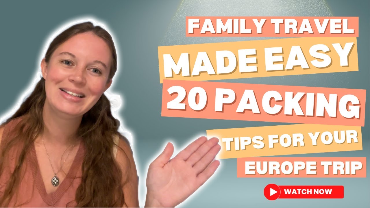 Family Travel Made Easy- 20 Packing Tips for Your Europe Trip