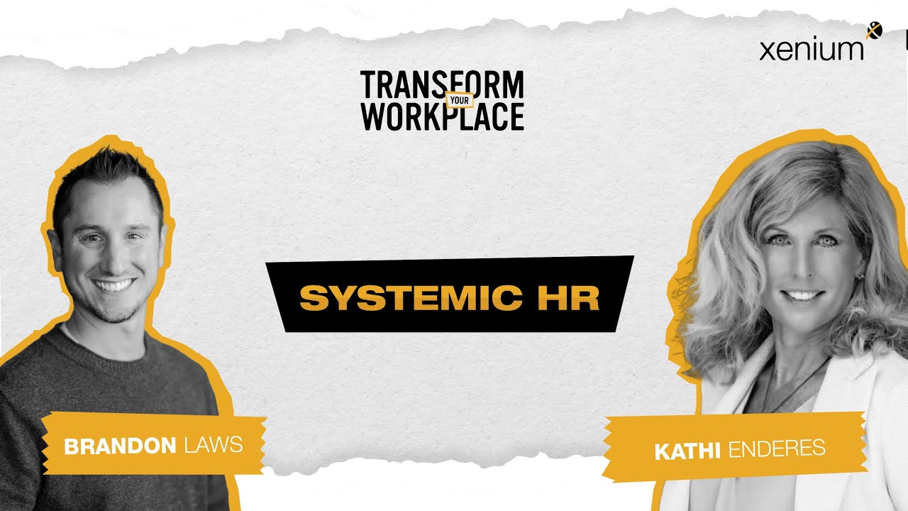 Transforming HR: The Future of Systemic HR with Kathi Enderes | Transform Your Workplace