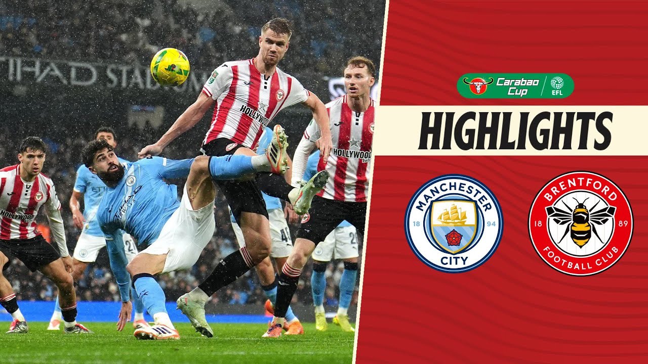 Quarter final cup exit | Manchester City 2-0 Brentford | Carabao Cup Highlights