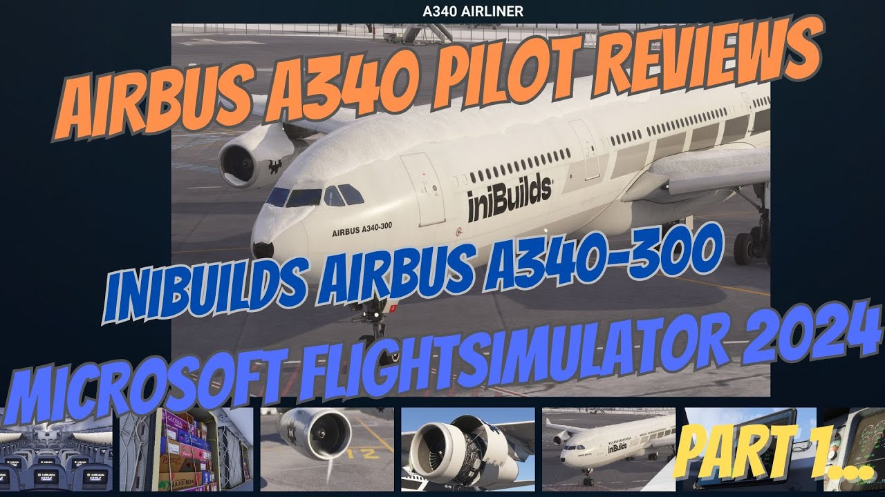 Airbus A340 pilot reviews IniBuilds A340-300 for MSFS2024, part 1 - CaptainPadde