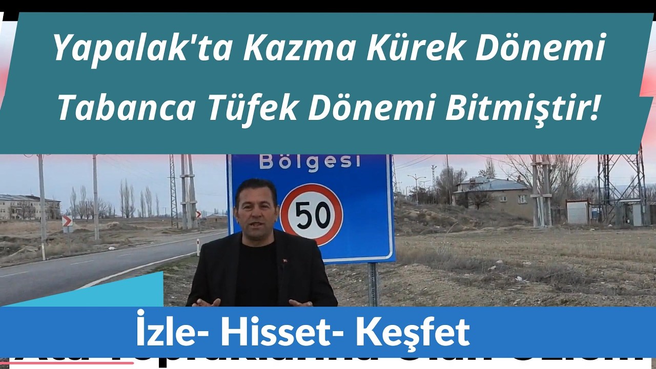Yapalak 'da Kazma Kürek Dönemi, Tabanca Tüfek Dönemi Bitmiştir! Ata Toprakları Elbistan Büyükyapalak