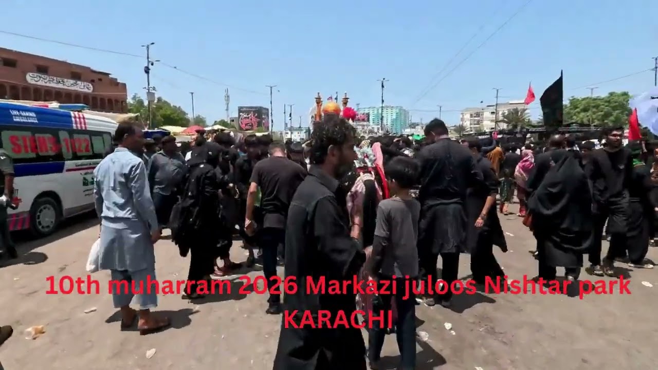 10th muharram Markazi juloos Nishtar park 2026 KARACHI