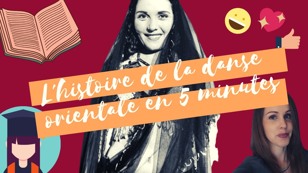 L'histoire de la danse orientale en 5 minutes  (en français) | 👩‍🎓 Raconte nous la danse #2