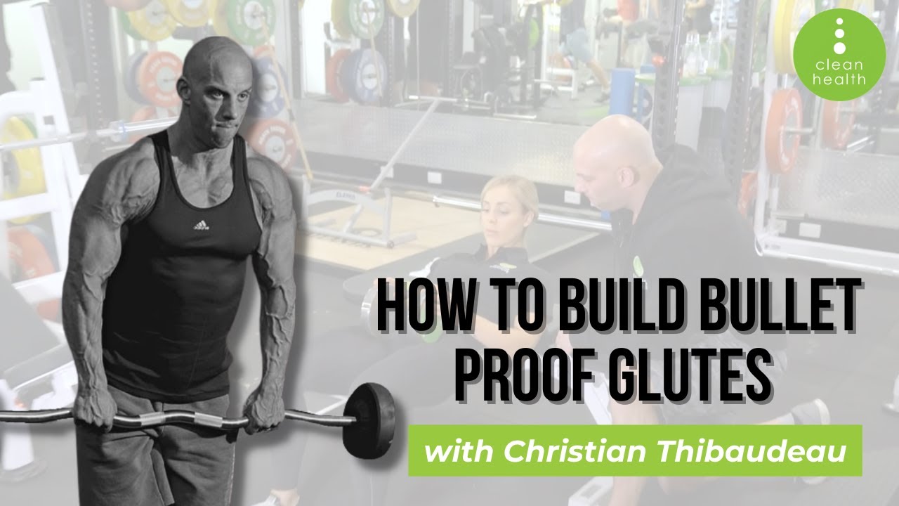 How to Build Bullet Proof Glutes with Christian Thibaudeau