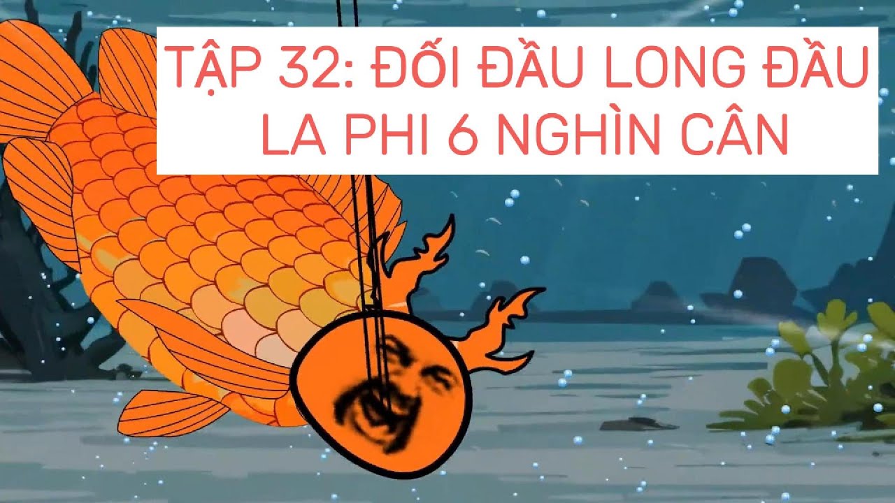 Câu cá đại chiến | Tập 32: Đối đầu Long Đầu La Phi 6000 cân | ZinKi TV