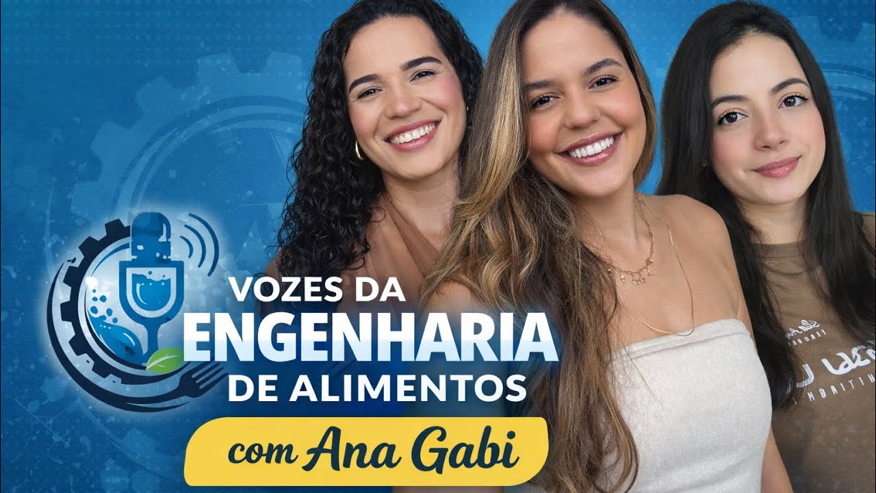 VOZES DA ENGENHARIA DE ALIMENTOS COM ANA GABI