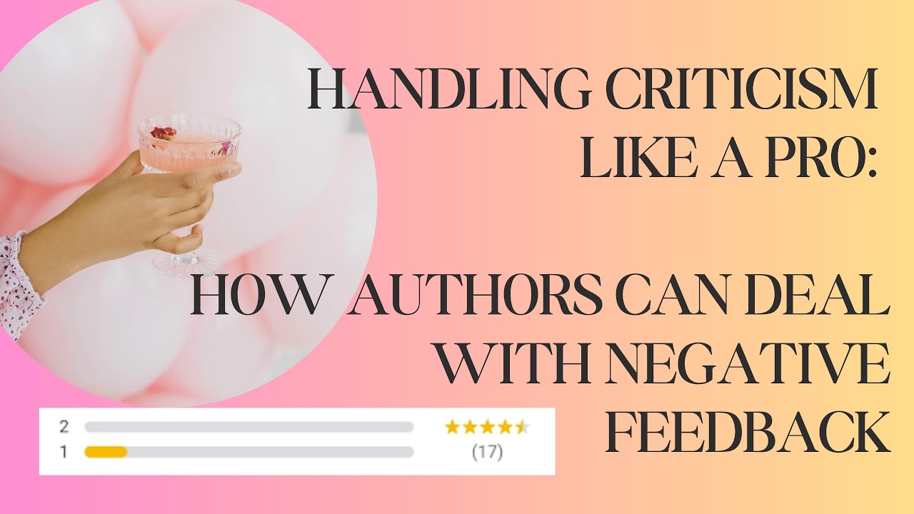 Handling Criticism Like a Pro: How Authors Can Deal with Negative Feedback