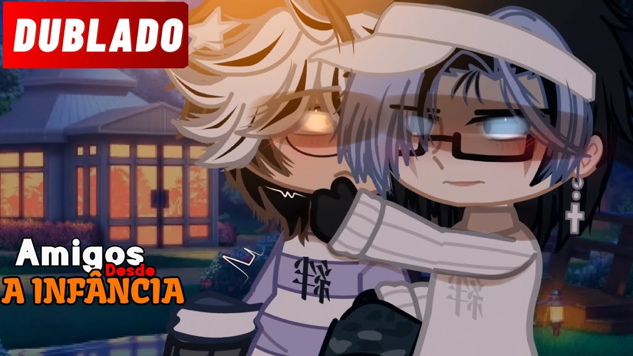 Amigos DESDE A INFÂNCIA - DUBLADO ~ YAOI - BL MINI FILME GACHA CLUB